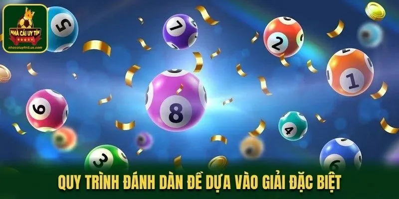 Quy trình đánh dàn đề dựa vào giải đặc biệt