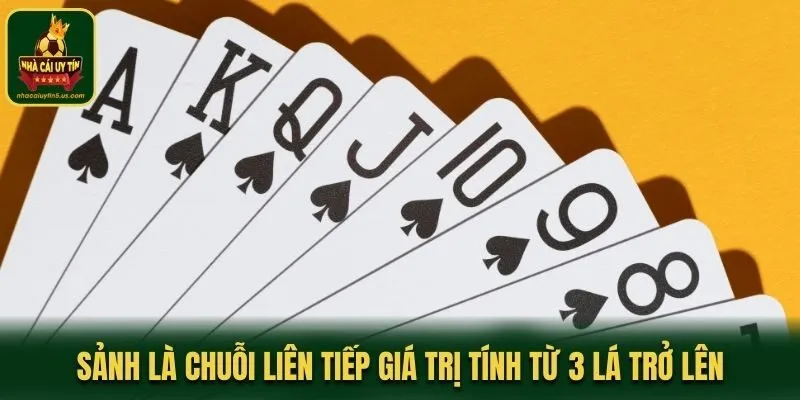 Sảnh là chuỗi liên tiếp giá trị tính từ 3 lá trở lên
