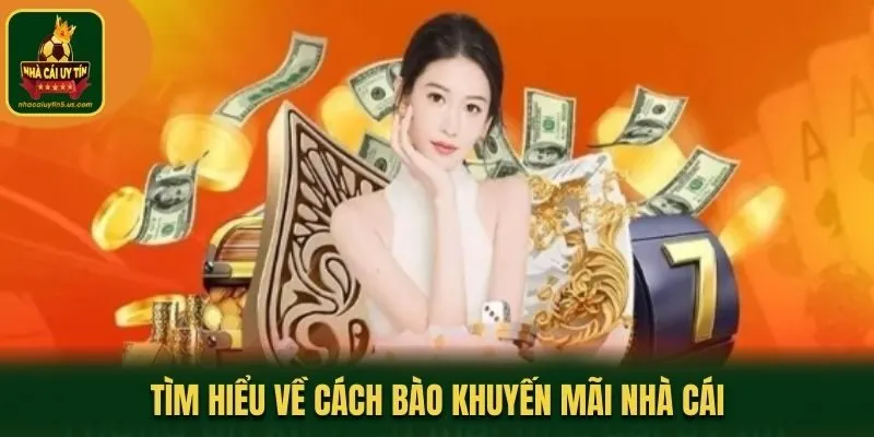 Tìm hiểu về cách bào khuyến mãi nhà cái